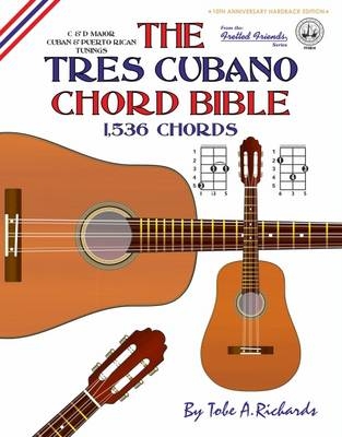 The Tres Cubano Chord Bible: Cuban and Puerto Rican Tunings 1,536 Chords - Tobe A. Richards