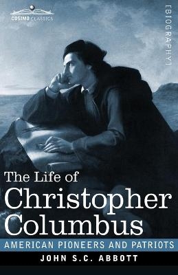 The Life of Christopher Columbus - John S C Abbott