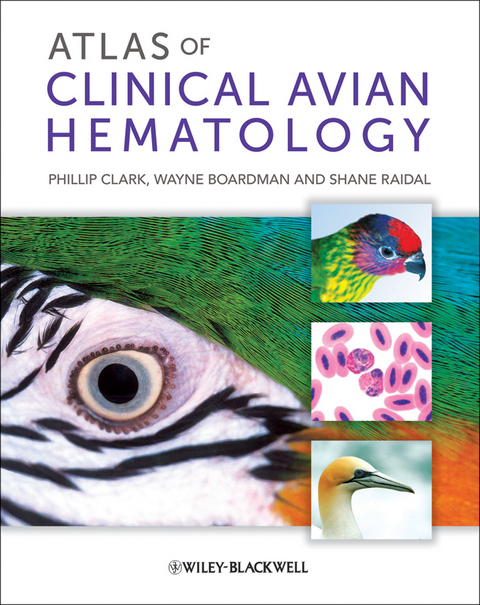 Atlas of Clinical Avian Hematology -  Wayne Boardman,  Phillip Clark,  Shane Raidal