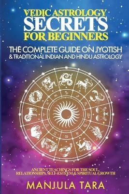 Vedic Astrology Secrets for Beginners - Manjula Tara