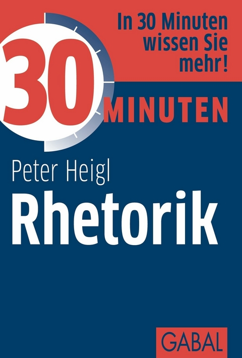 30 Minuten Rhetorik - Peter Heigl
