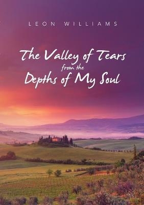 The Valley of Tears from the Depths of My Soul - Leon Williams