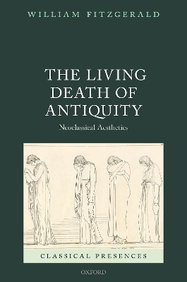 The Living Death of Antiquity - William Fitzgerald