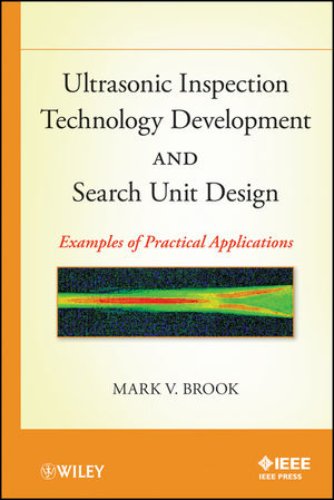 Ultrasonic Inspection Technology Development and Search Unit Design -  Mark V. Brook