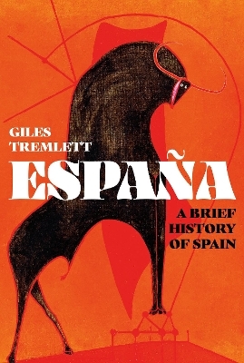 España: a Brief History of Spain - Giles Tremlett