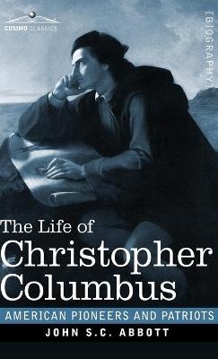 The Life of Christopher Columbus - John S C Abbott