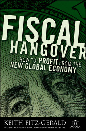 Fiscal Hangover -  Keith Fitz-Gerald