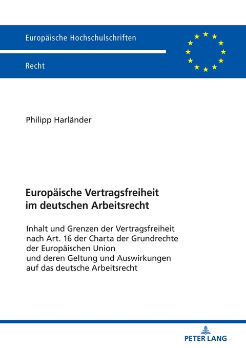 Europäische Vertragsfreiheit im deutschen Arbeitsrecht - Philipp Harländer