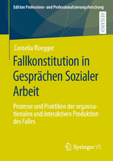 Fallkonstitution in Gesprächen Sozialer Arbeit - Cornelia Rüegger