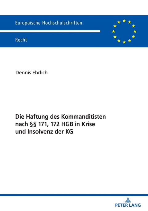 Die Haftung des Kommanditisten nach §§ 171, 172 HGB in Krise und Insolvenz der KG - Dennis Ehrlich