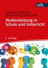 Medienbildung in Schule und Unterricht - Tulodziecki, Gerhard; Herzig, Bardo; Grafe, Silke