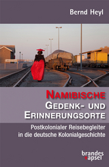 Namibische Gedenk- und Erinnerungsorte - Bernd Heyl