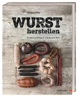 Wurst herstellen - Müller, Wolfgang; Bolk, Florian