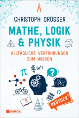 Mathe, Logik & Physik - Christoph Drösser