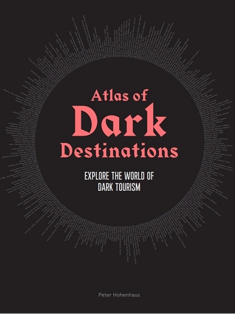 Atlas of Dark Destinations - Peter Hohenhaus