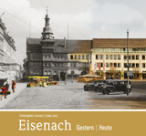 Eisenach - gestern und heute - Christopher Launert, Ina Lotz