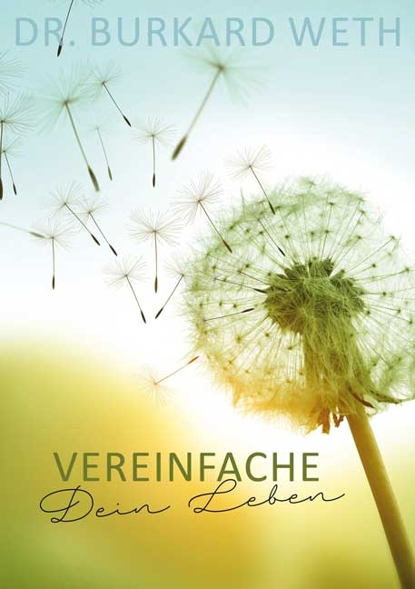 Vereinfache Dein Leben - Burkard Weth