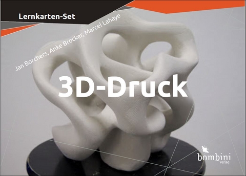 Lernkarten-Set 3D-Druck - Jan Borchers, Anke Brocker, Marcel Lahaye