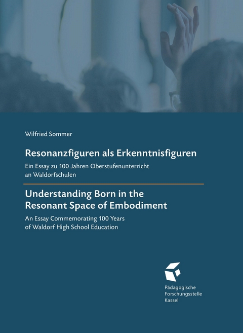 Resonanzfiguren als Erkenntnisfiguren • Understanding Born in the Resonant Space of Embodiment - Wilfried Sommer