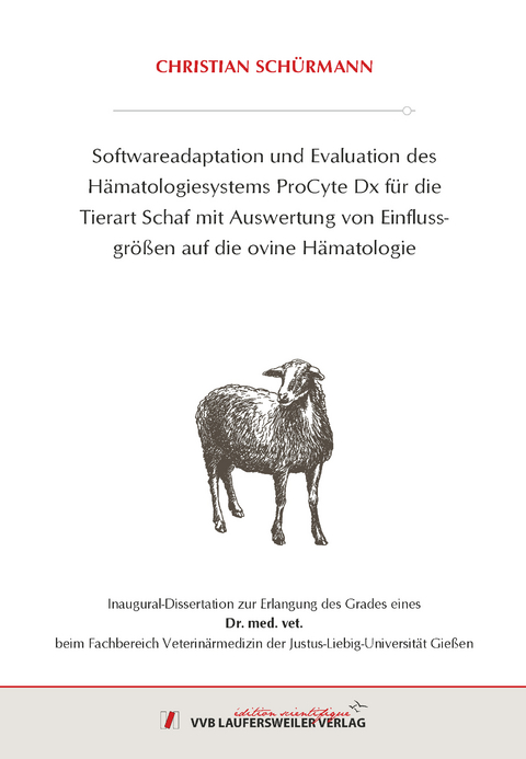 Softwareadaptation und Evaluation des Hämatologiesystems ProCyte Dx für die Tierart Schaf mit Auswertung von Einflusgrößen auf die ovine Hämatologie - Christian Schürmann