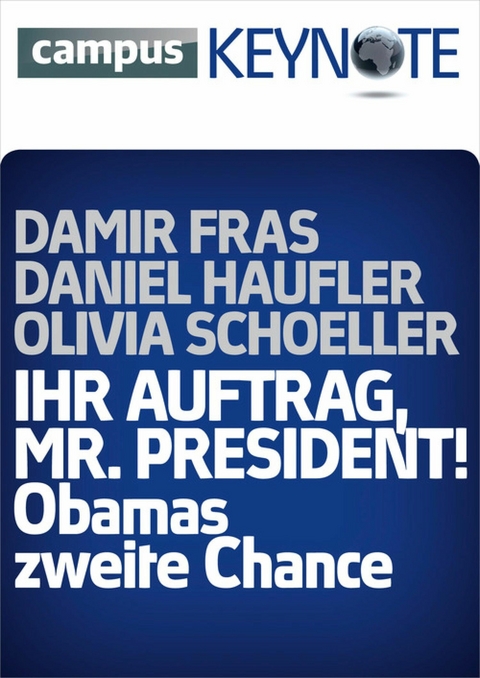 Ihr Auftrag, Mr. President! Obamas zweite Chance -  Daniel Haufler,  Olivia Schoeller,  Damir Fras