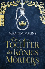 Die Tochter des Königsmörders - Miranda Malins