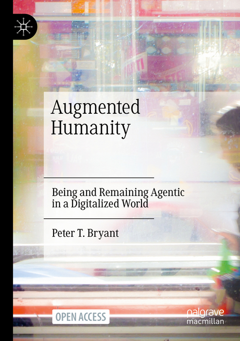 Augmented Humanity - Peter T. Bryant