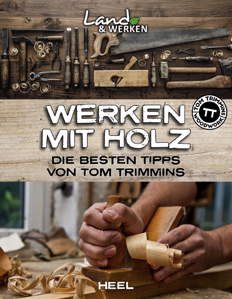 Werken mit Holz: Die besten Tipps von Tom Trimmins - Tom Trimmins