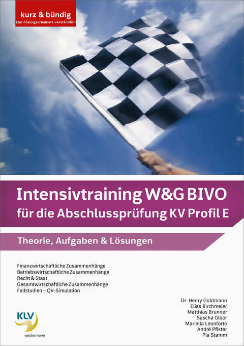 Intensivtraining W&G BIVO für die Abschlussprüfung KV Profil E - Dr. Henry Goldmann, Elias Birchmeier, Mariella Leonforte, André Pfister, Pia Stamm, Sascha Gloor, Matthias Brunner