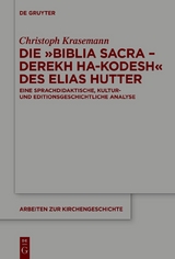 Die »Biblia Sacra – Derekh ha-Kodesh« des Elias Hutter - Christoph Krasemann