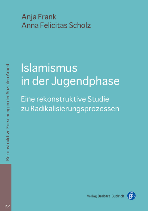 Islamismus in der Jugendphase - Anja Frank, Anna Felicitas Scholz