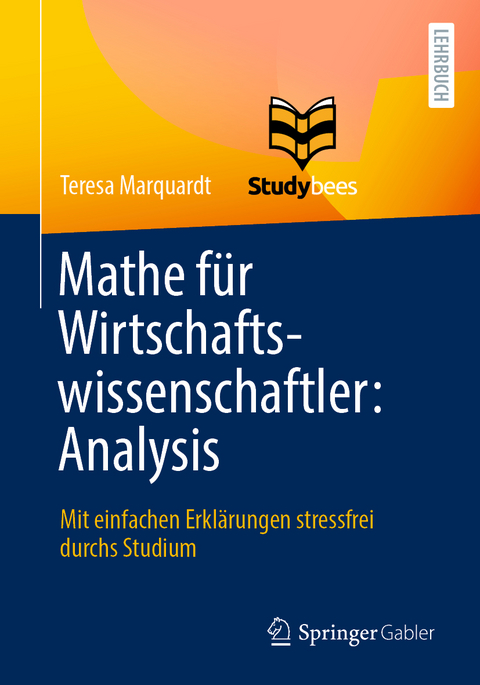 Mathe für Wirtschaftswissenschaftler: Analysis - Teresa Marquardt
