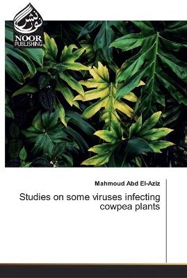 Studies on some viruses infecting cowpea plants - Mahmoud Abd El-Aziz