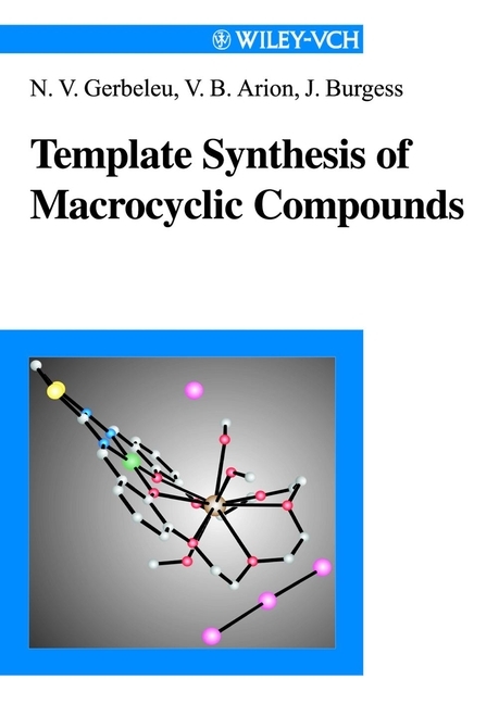 Template Synthesis of Macrocyclic Compounds - N. V. Gerbeleu, V. B. Arion, John P. Burgess