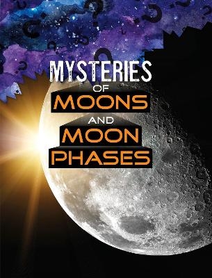 Mysteries of Moons and Moon Phases - Ellen Labrecque