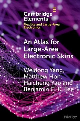 An Atlas for Large-Area Electronic Skins - Weidong Yang, Matthew Hon, Haicheng Yao, Benjamin C. K. Tee