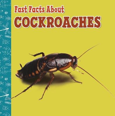Fast Facts About Cockroaches - Lisa J. Amstutz