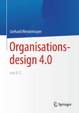 Organisationsdesign 4.0 von A-Z. - Gerhard Westermayer