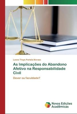 As Implicações do Abandono Afetivo na Responsabilidade Civil - Lanna Thays Portela Moraes