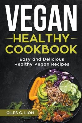 Vegan Healthy Cookbook - Giles G Lion