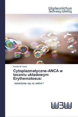 Cytoplazmatyczne-ANCA w toczniu ukladowym Erythematosus - Randa El Youbi