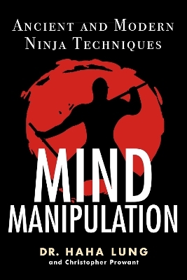 Mind Manipulation - Dr. Haha Lung, Christopher B. Prowant
