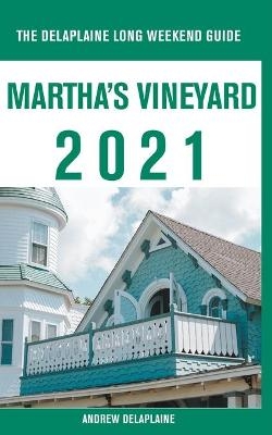 Martha's Vineyard - The Delaplaine 2021 Long Weekend Guide - Andrew Delaplaine