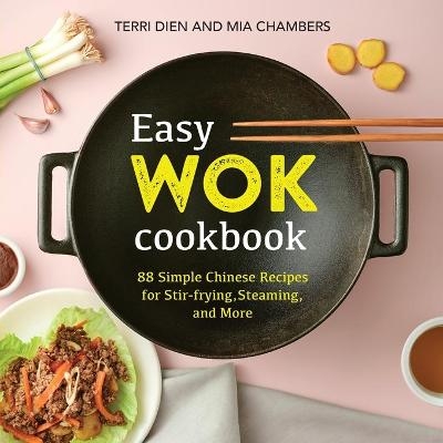 Easy Wok Cookbook - Terri Dien, Mia Chambers