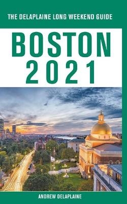 Boston - The Delaplaine 2021 Long Weekend Guide - Andrew Delaplaine