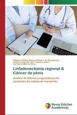 Linfadenectomia regional & Câncer de pênis - Athienne Maniva Teixeira Do Nascimento, Antonio Augusto Lima Teixeira Júnior, Gyl Eanes Barros Silva