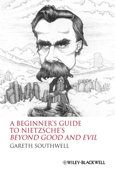 Beginner's Guide to Nietzsche's Beyond Good and Evil -  Gareth Southwell