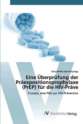 Eine Überprüfung der Präexpositionsprophylaxe (PrEP) für die HIV-Präve - Celia Moffat Joel Matyanga