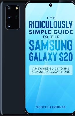 The Ridiculously Simple Guide to the Samsung Galaxy S20 - Scott La Counte