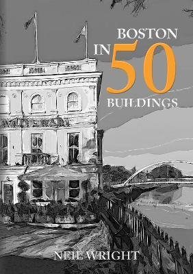 Boston in 50 Buildings - Neil Wright